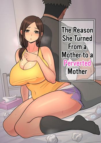 Abuse Haha kara Inbo ni Natta Wake | The Reason She Turned From a Mother to a Perverted Mother- Original hentai 69 Style