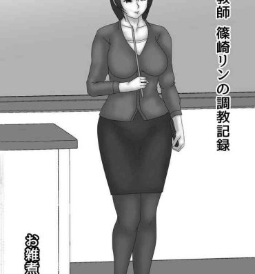 Thick Onna Kyoushi Shinozaki Rin no Choukyou Kiroku- Original hentai Blow Jobs Porn