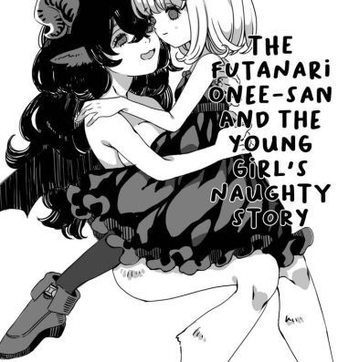 Gay Outinpublic [Iwashimizuni] Futanari Onee-san to Onnanoko ga 1&2 | The Futanari Onee-san and the Young Girl's Naughty Story 1&2 [English]- Original hentai Zorra