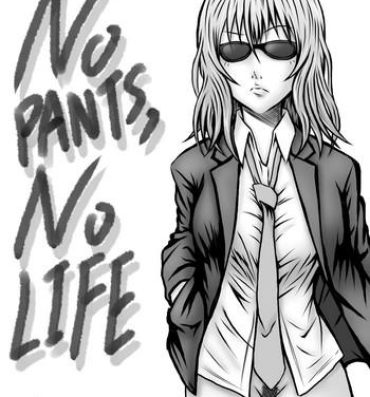 De Quatro NO PANTS, NO LIFE- Original hentai Free Blow Job