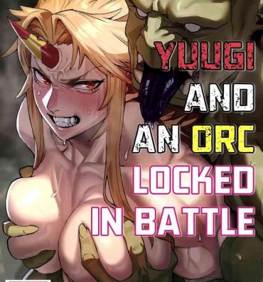 Booty Yuugi Nee-san to Ork ga Kunzu Hoguretsu | Yuugi and an Orc Locked in Battle- Touhou project hentai Making Love Porn