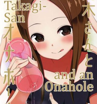 Amatures Gone Wild (COMIC1☆13) [Starmine18 (HANABi)] Takagi-san to Onahole | Takagi-san and an Onahole (Karakai Jouzu no Takagi-san) [English] [Rotoscopic]- Karakai jouzu no takagi san hentai Grandmother