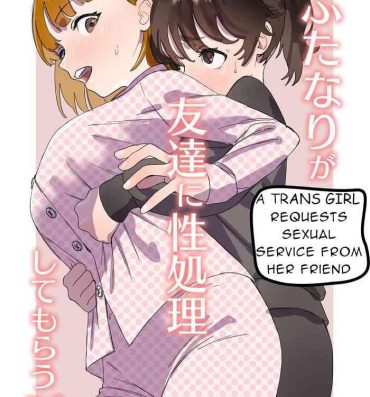 Handjobs [Ekogi] Futanari ga Tomodachi ni Seishori shite morau Hanashi | [Trans girl rewrite] A Trans Girl In Sexual Need Is a Fuckbuddy- Original hentai This