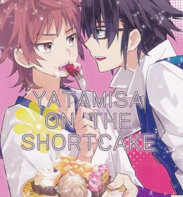 Gay Rimming YATAMISA ON THE SHORTCAKE- K hentai Chile